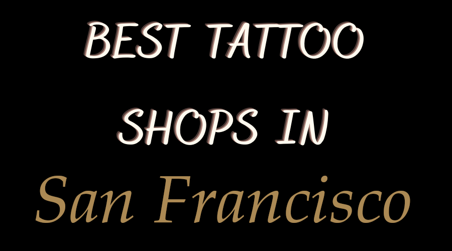 Best Tattoo Shops in San Francisco